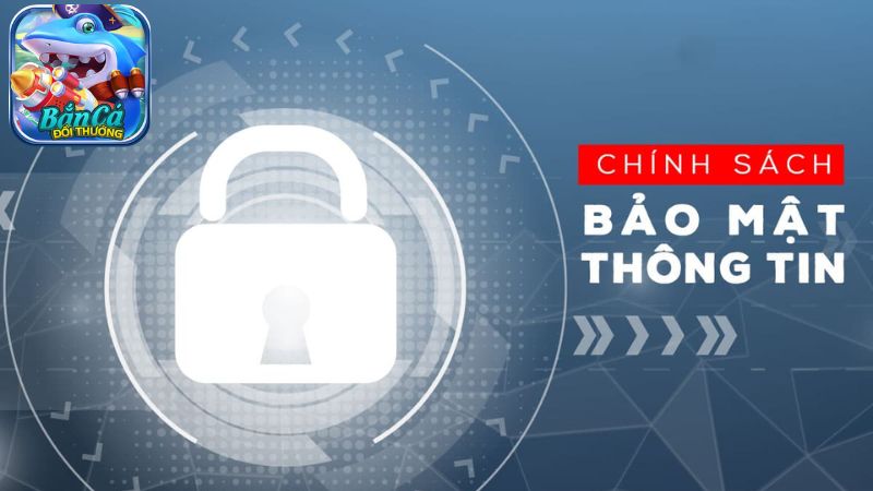 Nội dung chính sách bảo mật Bắn Cá Đổi Thưởng Nội dung chính sách bảo mật Bắn Cá Đổi Thưởng